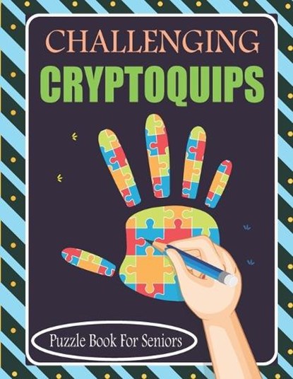 Challenging Cryptoquips Puzzle Book For Seniors: Cryptograms Puzzle Books for Senior With Clues, Anis Uddin Hasan - Paperback - 9798378125494