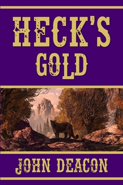 Heck's Gold: Heck and Hope, Book 3, John Deacon - Paperback - 9798378563944