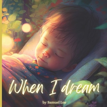 When I Dream, Samuel Lee - Paperback - 9798378809981