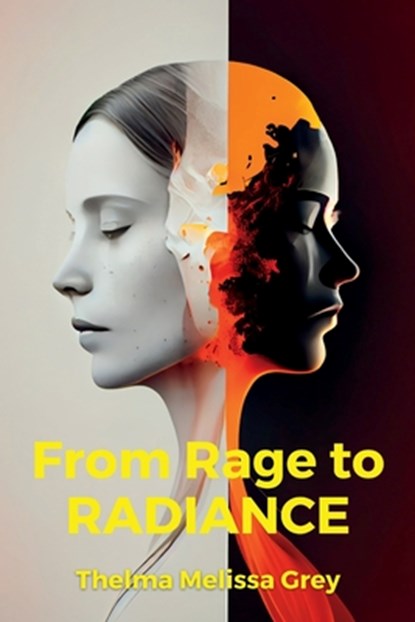From Rage to Radiance: Mastering Anger Management for Women, Thelma Melissa Grey - Paperback - 9798379395476