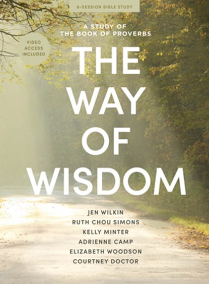 The Way of Wisdom - Bible Study Book with Video Access: A Study of the Book of Proverbs, Jen Wilkin - Paperback - 9798384506874