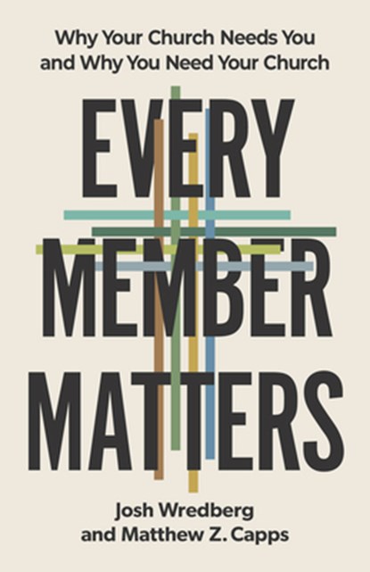 Every Member Matters, Josh Wredberg ; Matthew Z. Capps - Paperback - 9798384518631