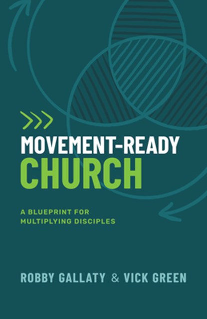 Movement-Ready Church: A Blueprint for Multiplying Disciples, Robby Gallaty - Paperback - 9798384525530