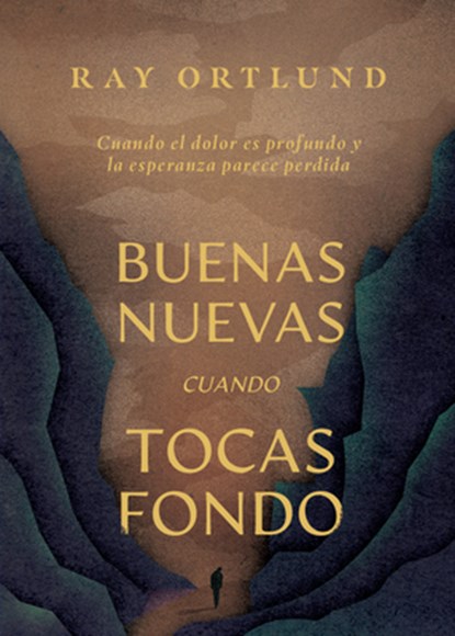 Buenas Nuevas Cuando Tocas Fondo: Cuando El Dolor Es Profundo Y La Esperanza Parece Perdida, Ray Ortlund - Paperback - 9798384529385