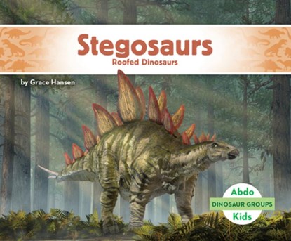 Stegosaurs: Roofed Dinosaurs: Roofed Dinosaurs, Grace Hansen - Gebonden - 9798384905189