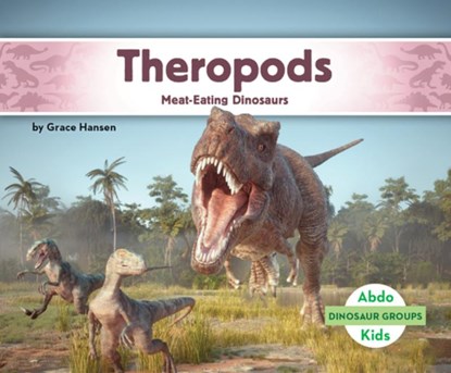 Theropods: Meat-Eating Dinosaurs: Meat-Eating Dinosaurs, Grace Hansen - Gebonden - 9798384905196