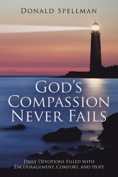 God's Compassion Never Fails, Donald Spellman - Paperback - 9798385016129