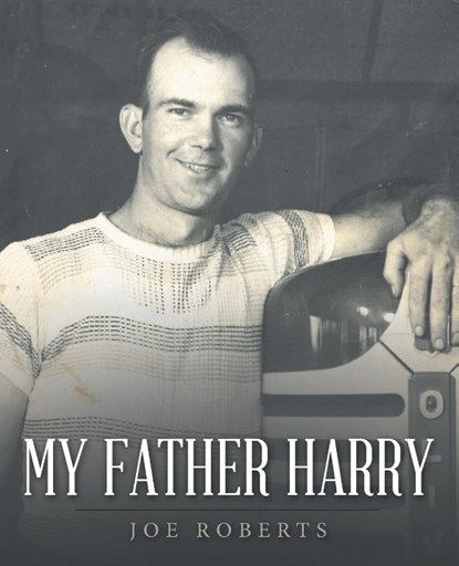 My Father Harry, Joe Roberts - Paperback - 9798385019434