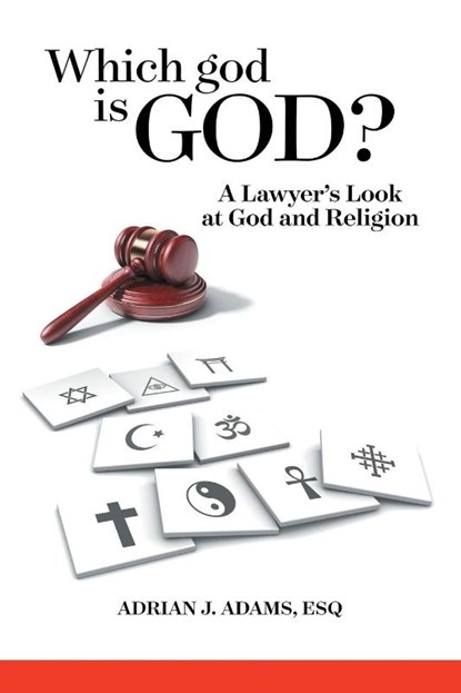 Adams Esq, A: Which god is God?, Adrian J. Adams Esq - Paperback - 9798385023103