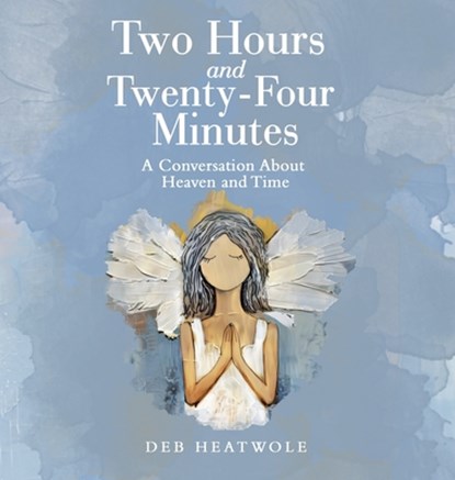 Two Hours and Twenty-Four Minutes, Deb Heatwole - Gebonden - 9798385027750