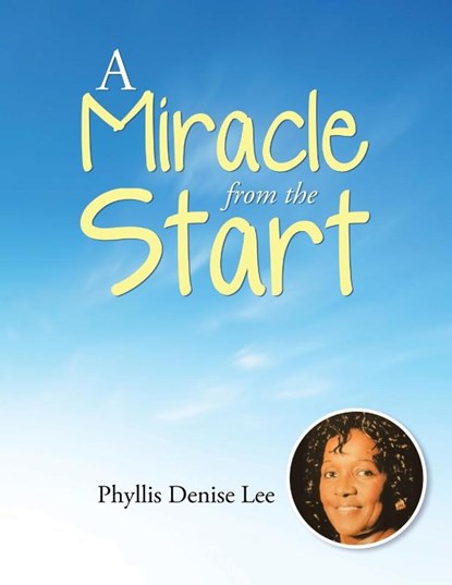A Miracle from the Start, Phyllis Denise Lee - Paperback - 9798385028511