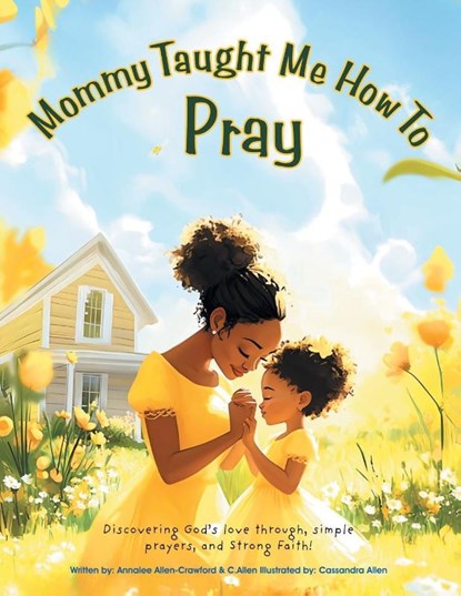Mommy Taught Me How To Pray, Annalee Allen-Crawford ; C. Allen - Paperback - 9798385039821