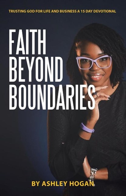 Faith Beyond Boundaries, Ashley Hogan - Paperback - 9798385046805