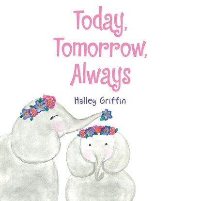 Today, Tomorrow, Always, Halley Griffin - Paperback - 9798385049783