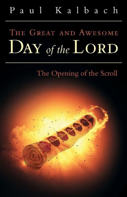 Kalbach, P: Great and Awesome Day of the Lord, Paul Kalbach - Paperback - 9798385052066