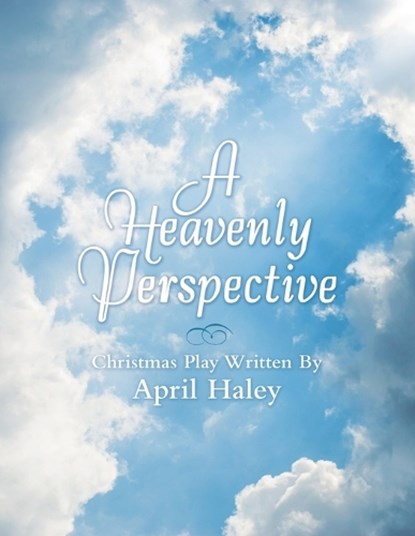 A Heavenly Perspective, April Haley - Paperback - 9798385053834