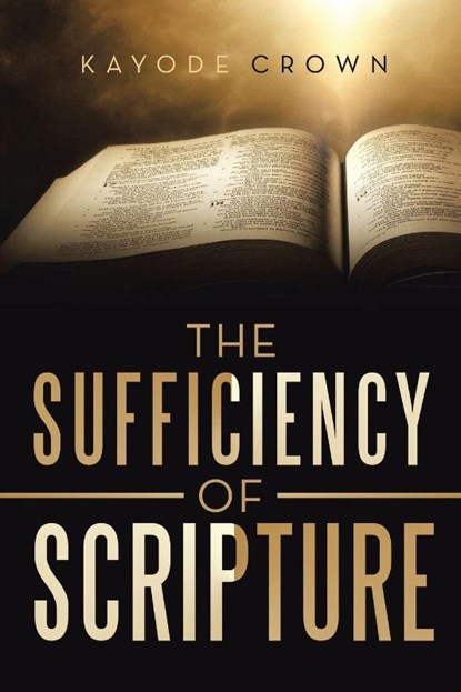 The Sufficiency of Scripture, Kayode Crown - Paperback - 9798385054244