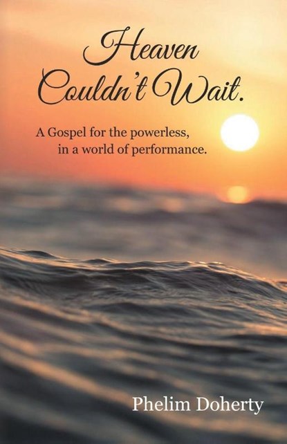 Heaven Couldn't Wait., Phelim Doherty - Paperback - 9798385066674