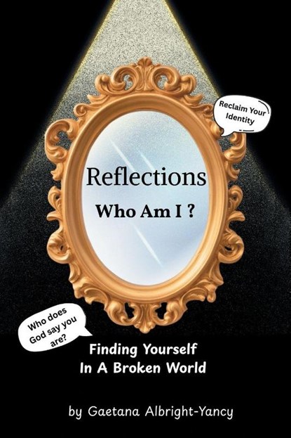 Reflections Who Am I ?, Gaetana Albright-Yancy - Paperback - 9798385069590