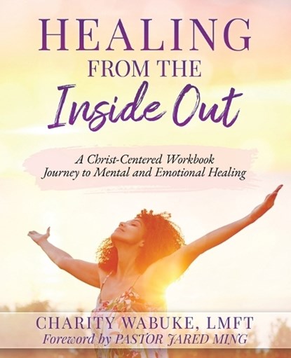 Healing from the Inside Out, Charity Wabuke Lmft - Paperback - 9798385078653