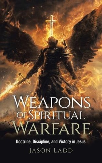 Weapons of Spiritual Warfare, Jason Ladd - Gebonden - 9798385079315