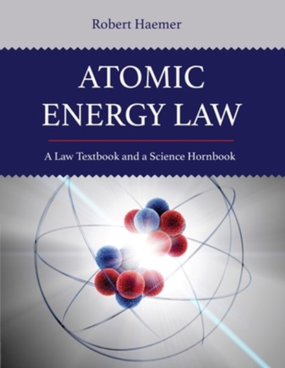 Atomic Energy Law: A Law Textbook and a Science Hornbook, Haemer Budd - Paperback - 9798385152100