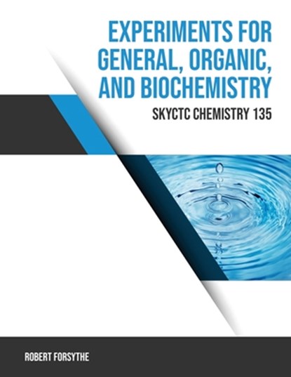 Experiments for General, Organic, and Biochemistry (Skyctc Chemistry 135), Robert Forsythe - Paperback - 9798385171507