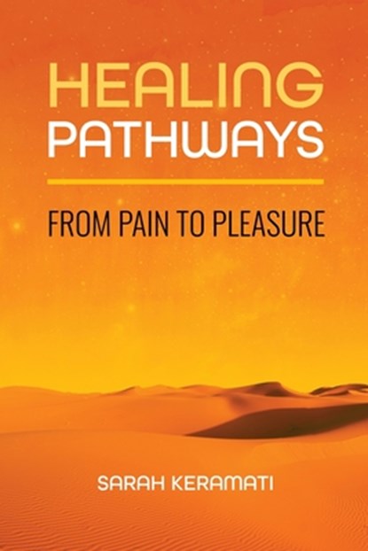 Healing Pathways: From Pain to Pleasure, Sarah Keramati - Paperback - 9798385198276
