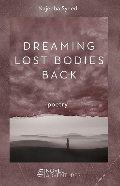 Dreaming Lost Bodies Back, Najeeba Syeed - Paperback - 9798385200122