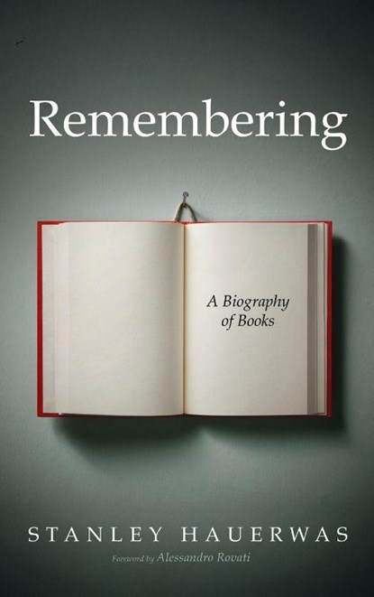 Remembering, Stanley Hauerwas - Gebonden - 9798385200436