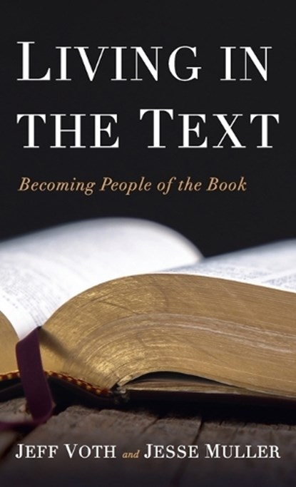 Living in the Text, Jeff Voth ; Jesse Muller - Gebonden - 9798385201044