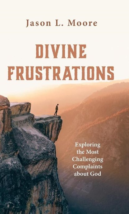 Divine Frustrations, Jason L. Moore - Gebonden - 9798385202430