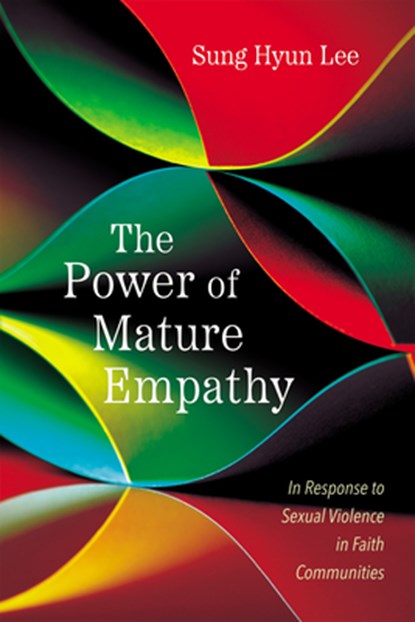 The Power of Mature Empathy: In Response to Sexual Violence in Faith Communities, Sung Hyun Lee - Gebonden - 9798385202911