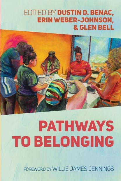 Pathways to Belonging, Dustin D. Benac ; Erin Weber-Johnson ; Glen Bell - Paperback - 9798385203321