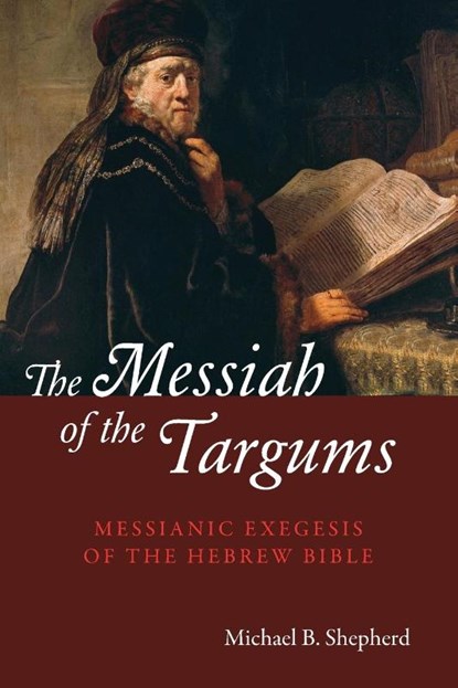 The Messiah of the Targums, Michael B. Shepherd - Paperback - 9798385204250