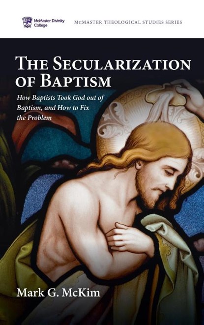 The Secularization of Baptism, Mark G. McKim - Gebonden - 9798385210749