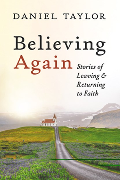 Taylor, D: Believing Again, Daniel Taylor - Paperback - 9798385211548