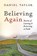 Believing Again, Daniel Taylor - Paperback - 9798385211548