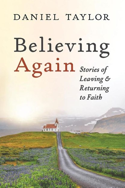 Believing Again, Daniel Taylor - Paperback - 9798385211548
