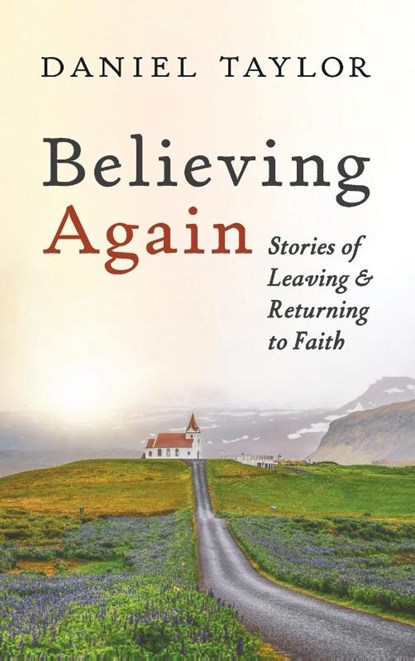 Believing Again, Daniel Taylor - Gebonden - 9798385211555