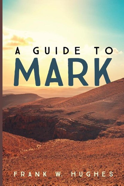 A Guide to Mark, Frank W. Hughes - Paperback - 9798385211630