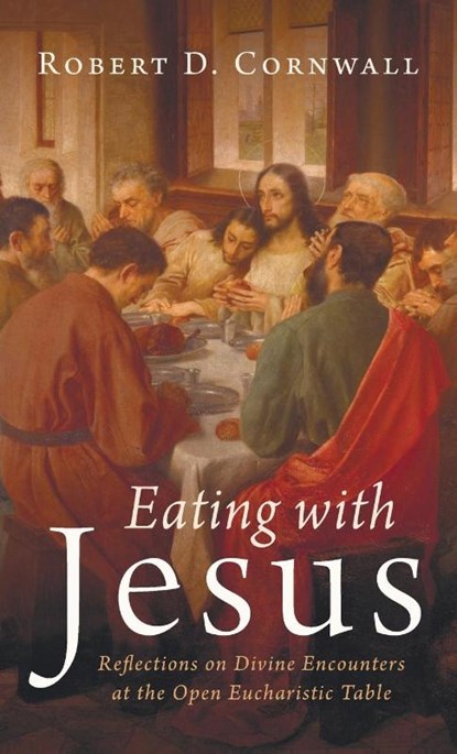 Eating with Jesus, Robert D. Cornwall - Gebonden - 9798385213467