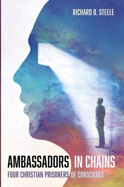 Ambassadors in Chains, Richard B. Steele - Paperback - 9798385213818