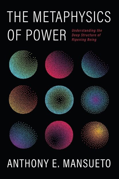 The Metaphysics of Power, Anthony E. Mansueto - Paperback - 9798385217861