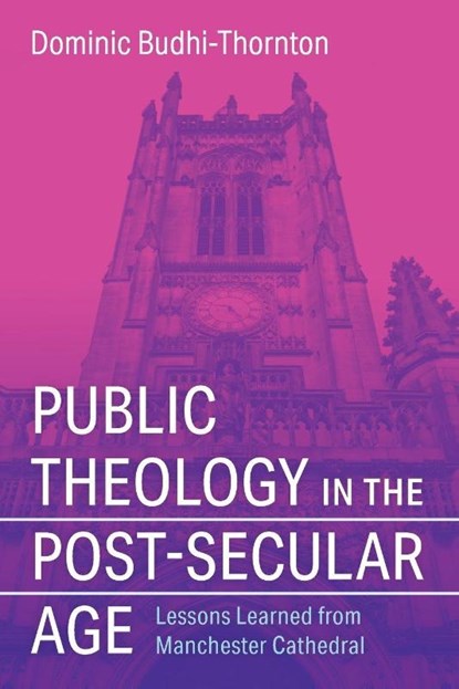 Public Theology in the Post-Secular Age, Dominic Budhi-Thornton - Paperback - 9798385218899