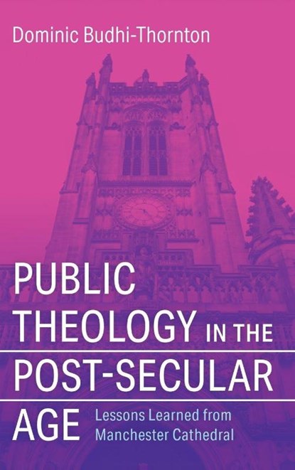 Public Theology in the Post-Secular Age, Dominic Budhi-Thornton - Gebonden - 9798385218905