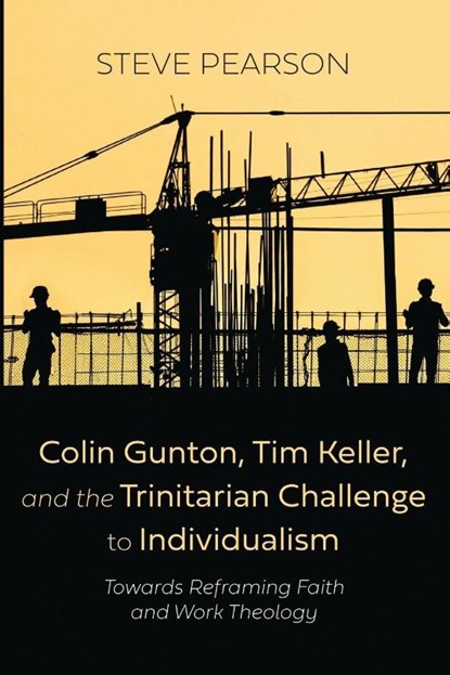 Colin Gunton, Tim Keller, and the Trinitarian Challenge to Individualism, Steve Pearson - Paperback - 9798385222261