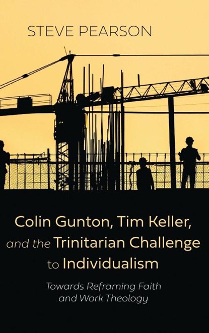 Colin Gunton, Tim Keller, and the Trinitarian Challenge to Individualism, Steve Pearson - Gebonden - 9798385222278