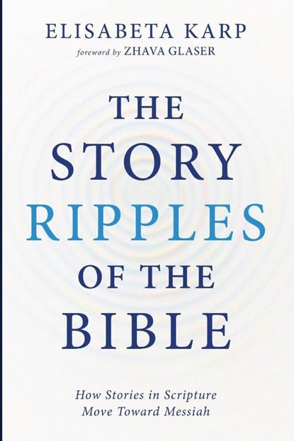 The Story Ripples of the Bible, Elisabeta Karp - Paperback - 9798385222353