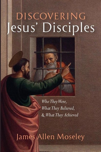 Discovering Jesus' Disciples, James Allen Moseley - Paperback - 9798385223367